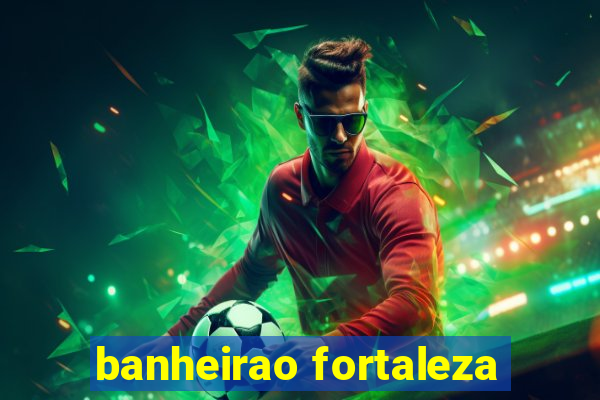 banheirao fortaleza